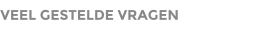 VEEL GESTELDE VRAGEN
